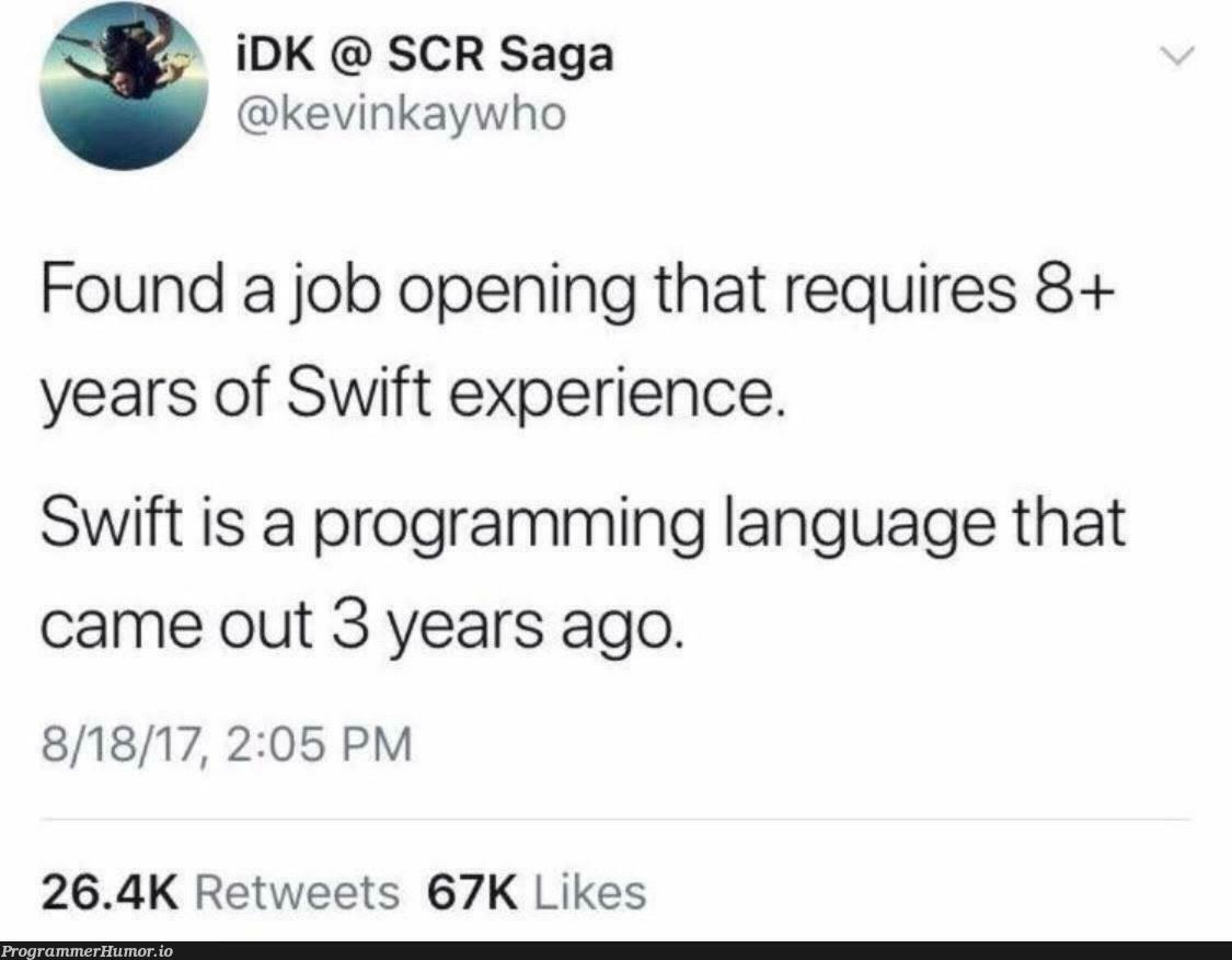 I wish i had 8 years of experience with Swift | programming-memes, program-memes, swift-memes, retweet-memes, language-memes, programming language-memes | ProgrammerHumor.io