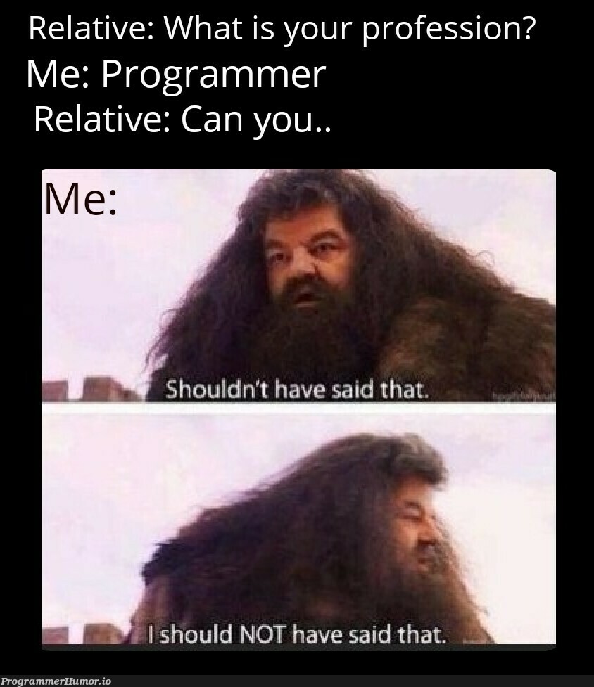 Never ever.. | programmer-memes, program-memes | ProgrammerHumor.io