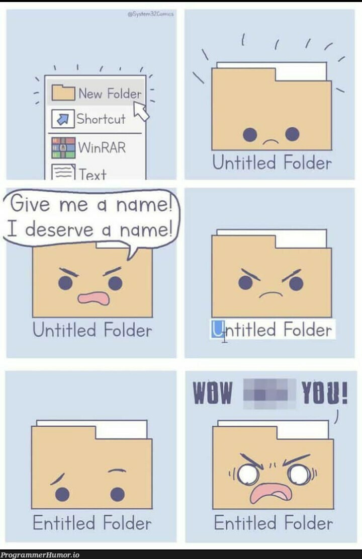 These folders I tell you, never happy. | ProgrammerHumor.io