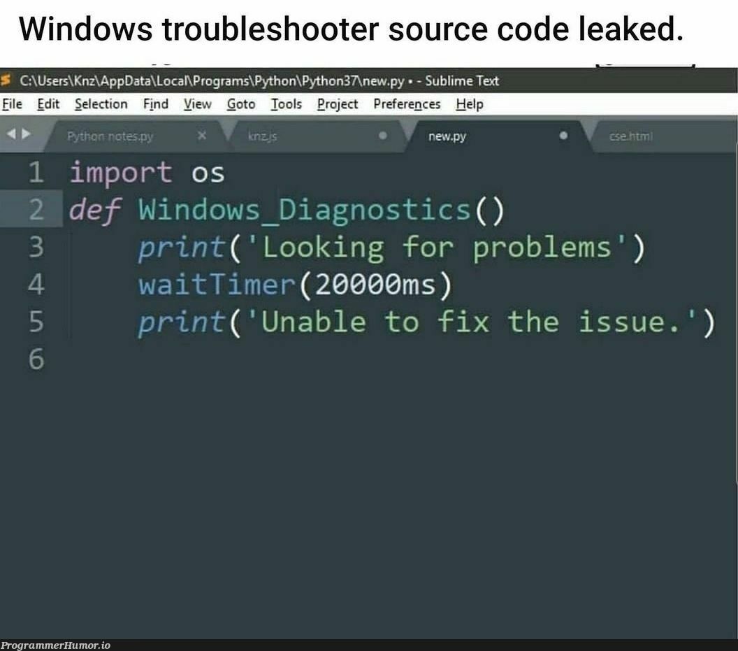 Windows troubleshooter source code... | code-memes, python-memes, sublime text-memes, program-memes, loc-memes, data-memes, windows-memes, fix-memes, source code-memes, cs-memes | ProgrammerHumor.io