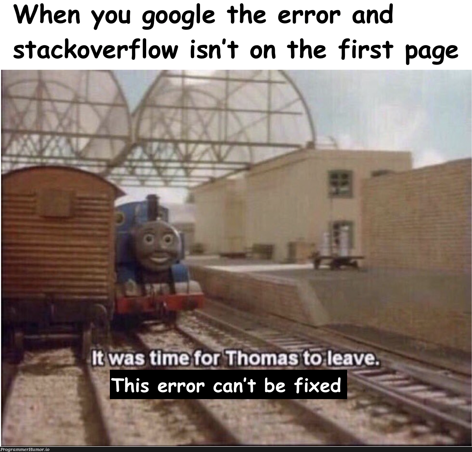 It happens sometimes | stackoverflow-memes, stack-memes, google-memes, error-memes, fix-memes, overflow-memes, IT-memes | ProgrammerHumor.io