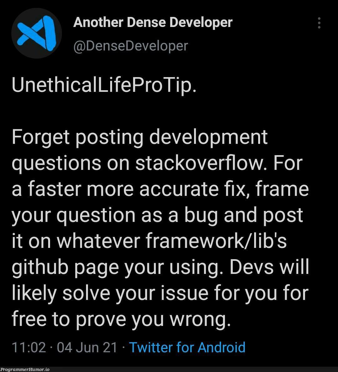 Unethical Programmer Pro Tip | programmer-memes, developer-memes, development-memes, android-memes, stackoverflow-memes, stack-memes, program-memes, bug-memes, git-memes, github-memes, devs-memes, fix-memes, overflow-memes, IT-memes, twitter-memes, framework-memes | ProgrammerHumor.io