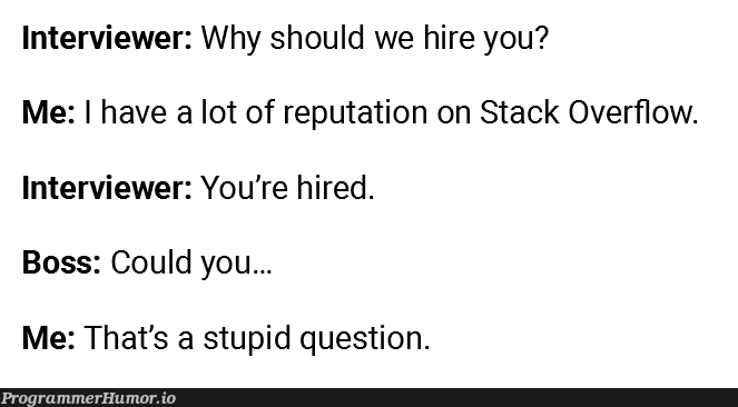 Hiring a Stack Overflow pro. | stack-memes, stack overflow-memes, overflow-memes, interview-memes | ProgrammerHumor.io