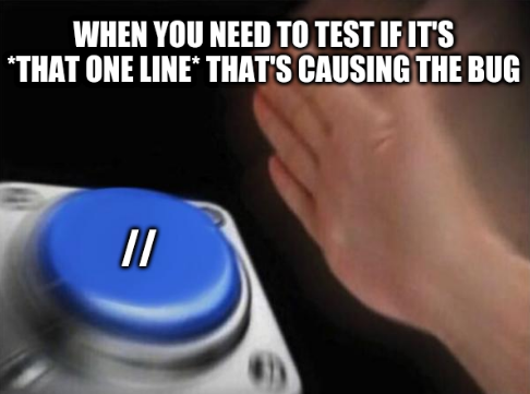 *That one line* | bug-memes | ProgrammerHumor.io