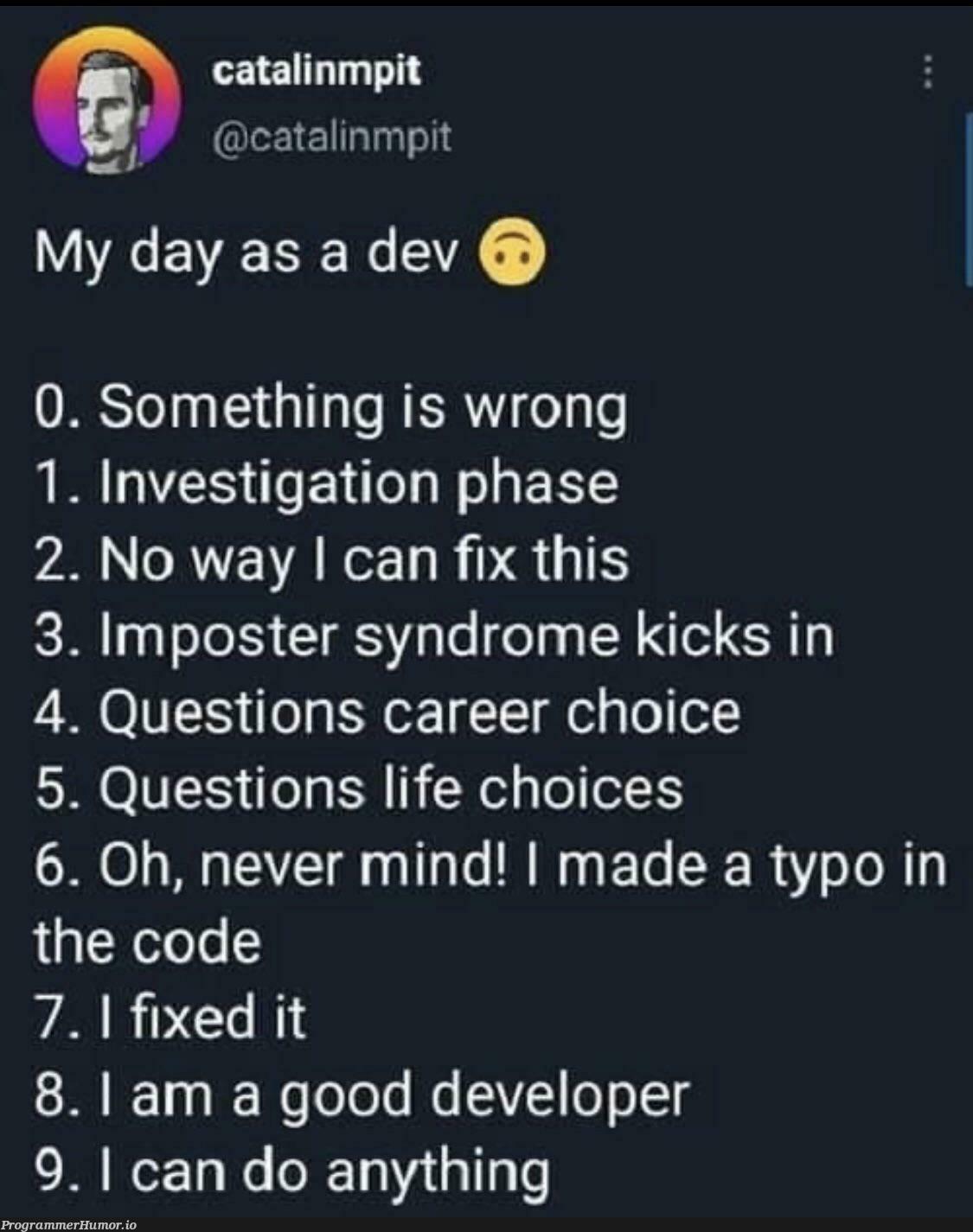 Every day is like this | developer-memes, code-memes, fix-memes, IT-memes | ProgrammerHumor.io