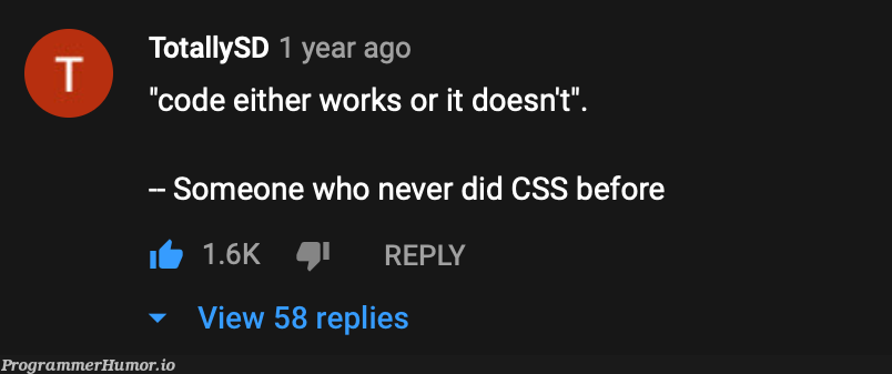 i painfully relate | css-memes, code-memes, cli-memes, IT-memes, cs-memes | ProgrammerHumor.io