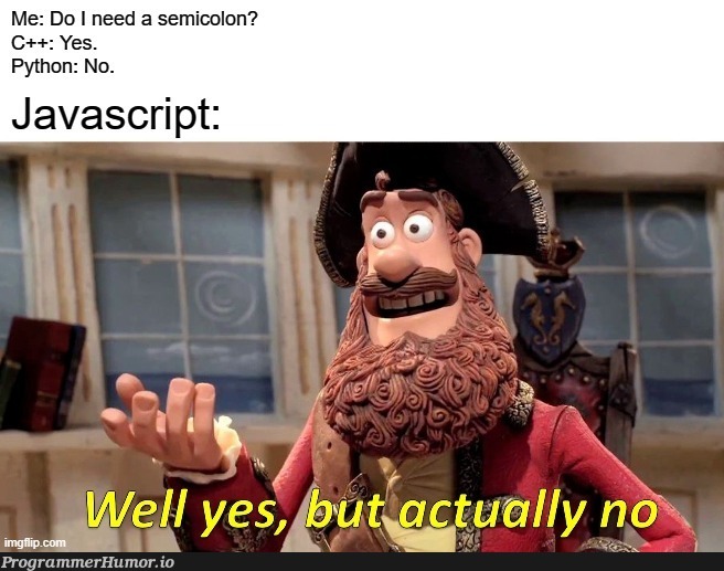 Or rather, no but actually yes. | javascript-memes, java-memes, python-memes, c++-memes, semicolon-memes | ProgrammerHumor.io