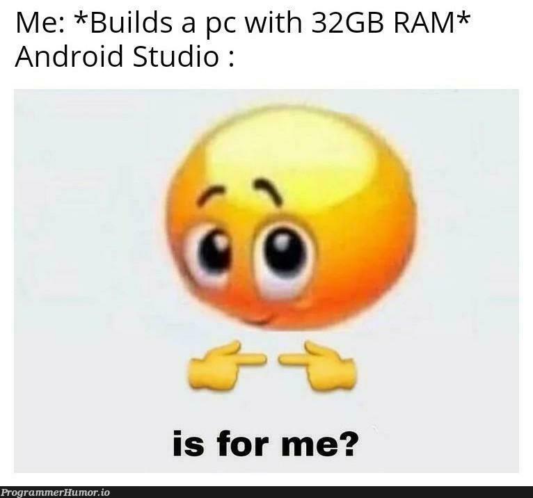 👉👈 | android-memes, android studio-memes | ProgrammerHumor.io