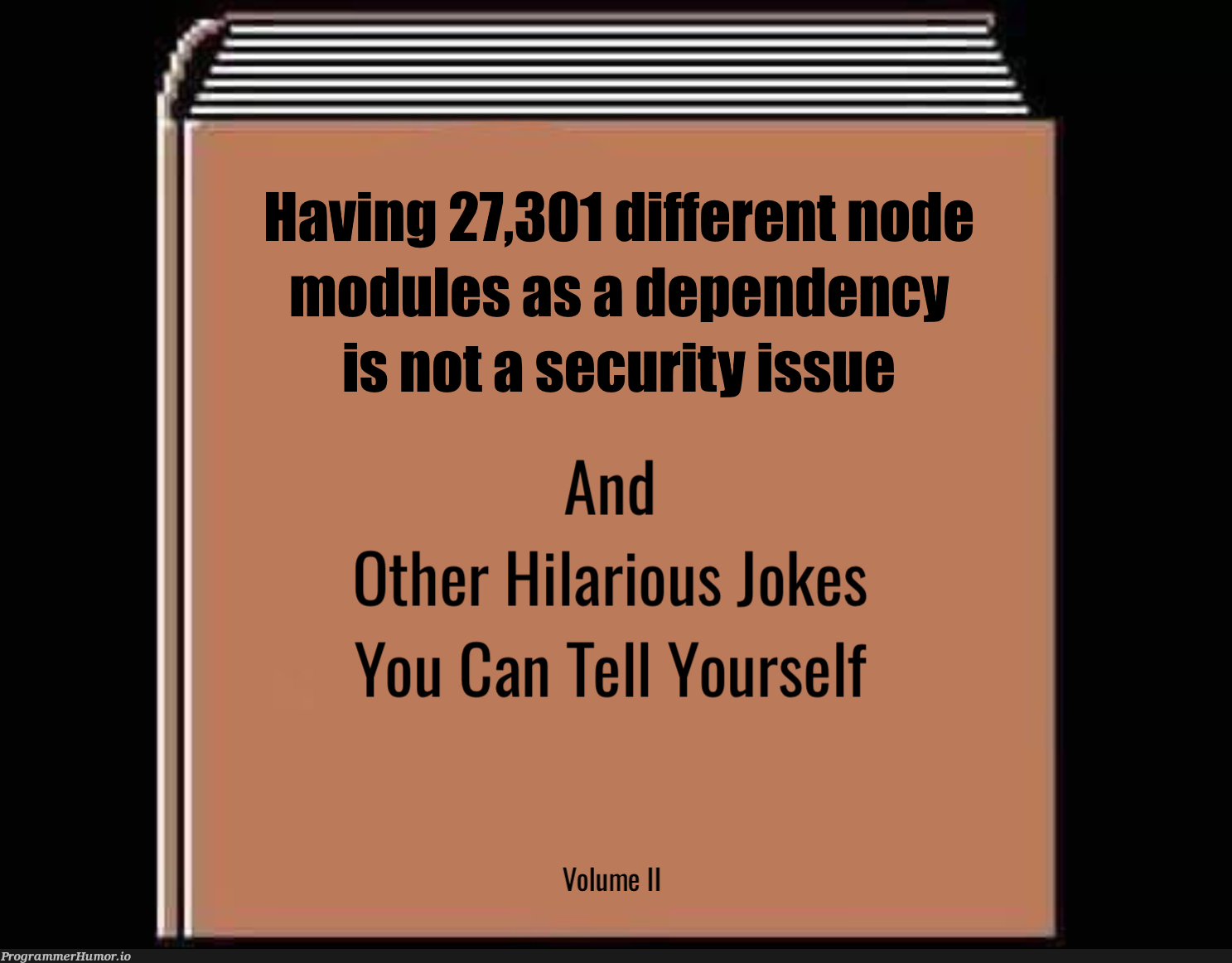 I like the language, but... | node-memes, node modules-memes, security-memes, language-memes, dependency-memes | ProgrammerHumor.io