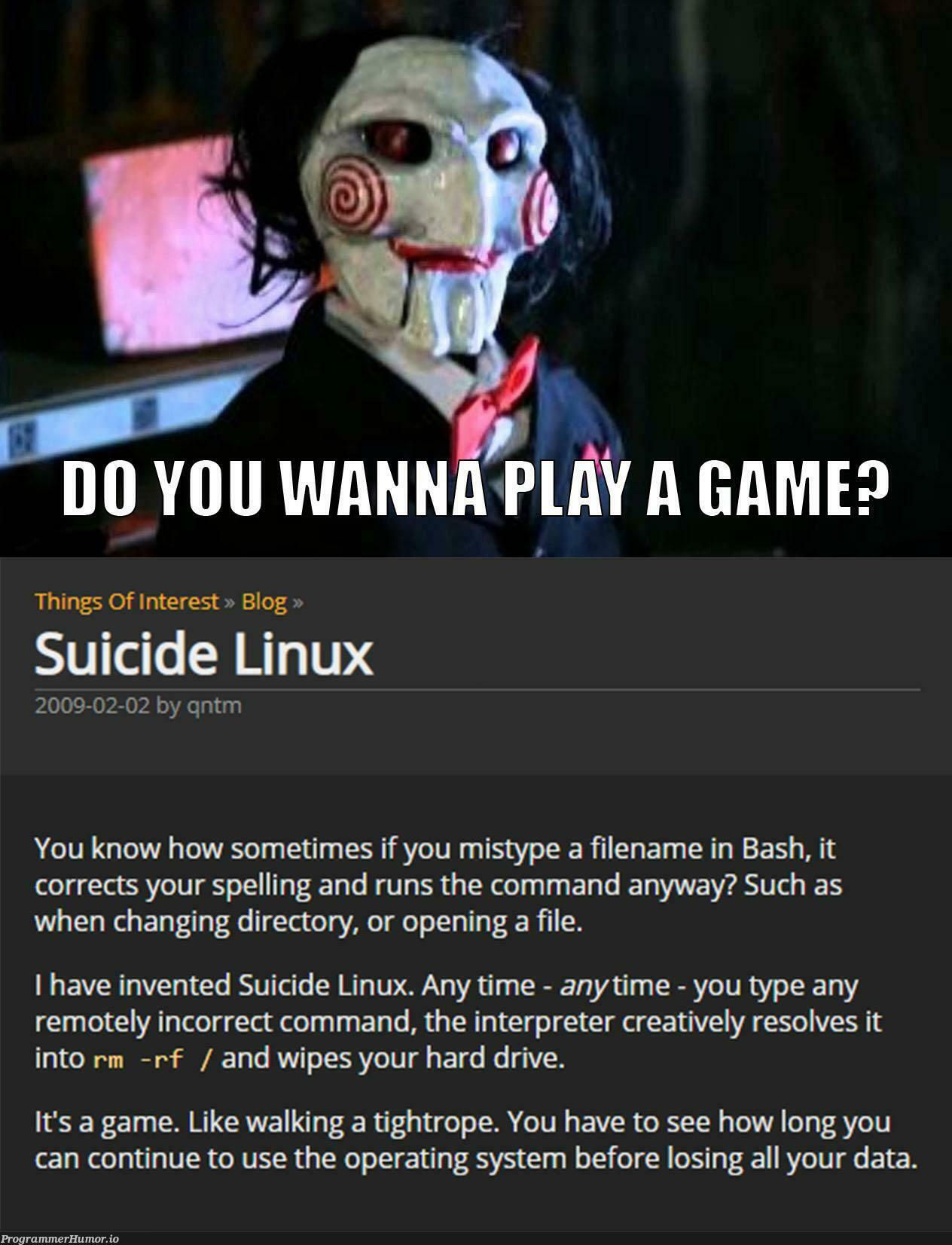 When Jigsaw turns out to be your SysAdmin | linux-memes, ux-memes, command-memes, data-memes, bash-memes, rest-memes, IT-memes, ide-memes, sysadmin-memes, rm -rf-memes, operating system-memes | ProgrammerHumor.io