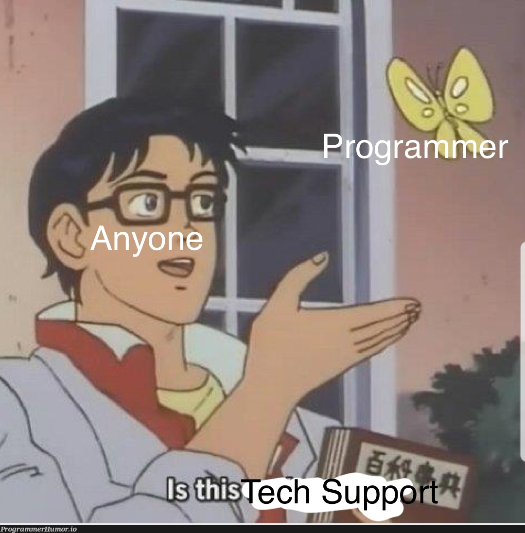 Literally everyone be like | ProgrammerHumor.io