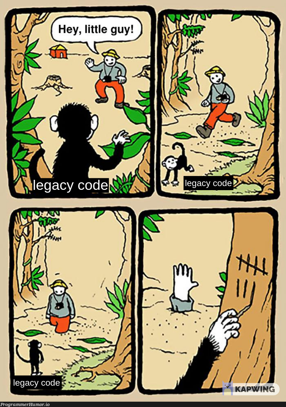 do not become the "legacy code guy" | code-memes | ProgrammerHumor.io