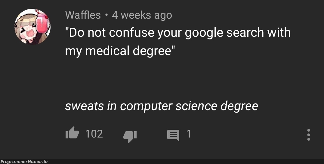 Well... | computer-memes, computer science-memes, google-memes, google search-memes, search-memes | ProgrammerHumor.io