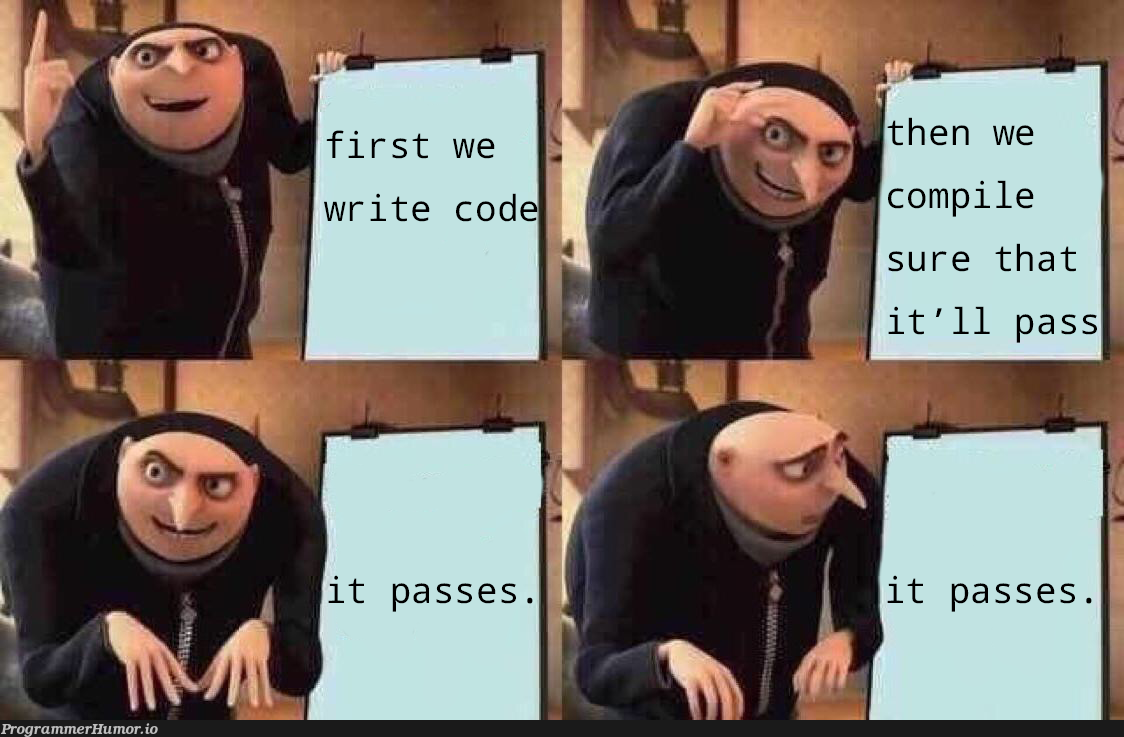 it passes. | IT-memes | ProgrammerHumor.io