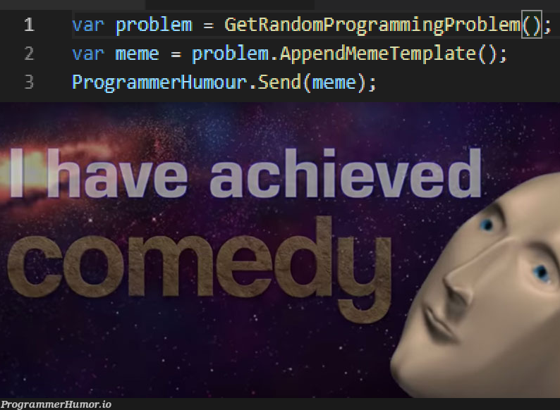 How to become a memelord here in 3 lines! | programmer-memes, program-memes | ProgrammerHumor.io