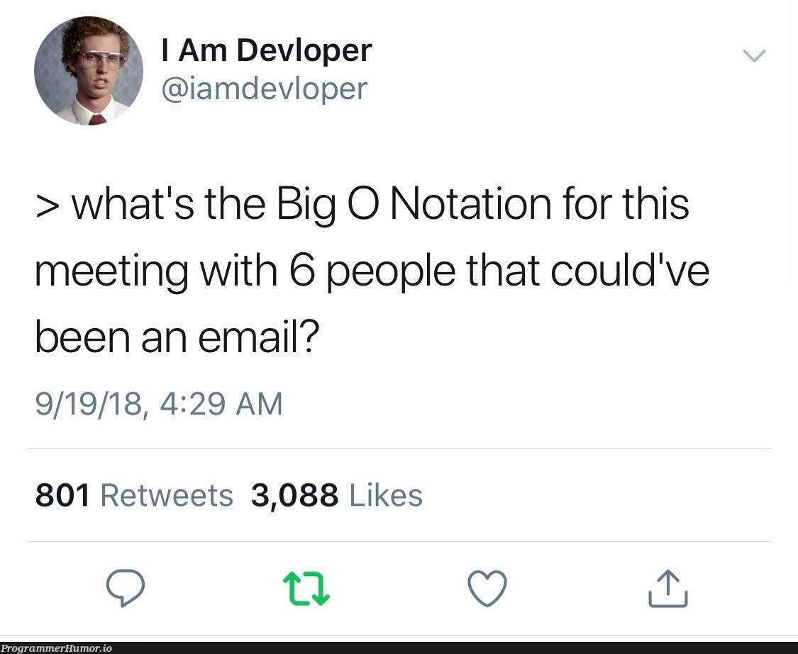 Big O of I hate these types of fucking meetings! | email-memes, retweet-memes | ProgrammerHumor.io