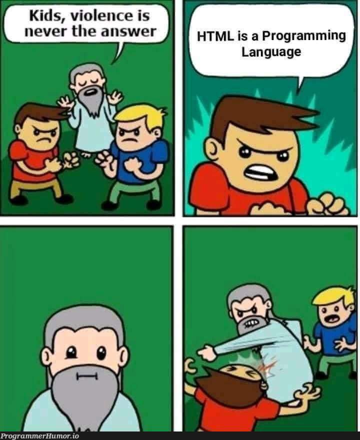 HTML is a programming language | programming-memes, html-memes, program-memes, ML-memes, language-memes, programming language-memes | ProgrammerHumor.io