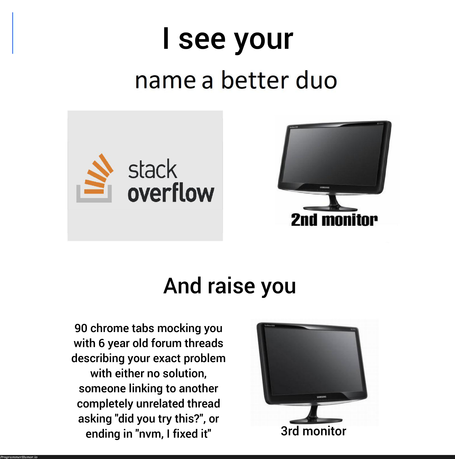 It's 2020, 2 monitors is so 2010 | threads-memes, stack-memes, try-memes, fix-memes, monitor-memes, overflow-memes, vm-memes, tabs-memes | ProgrammerHumor.io