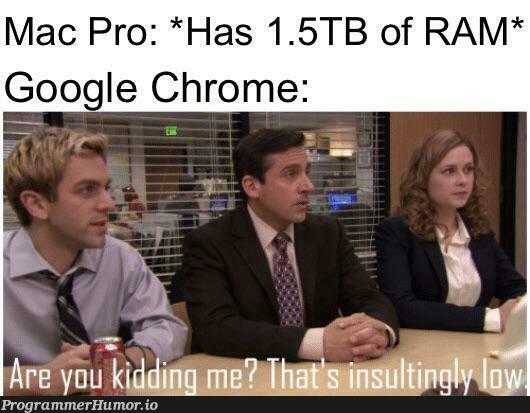 So bad when the StackOverflow tabs on Chrome use more RAM than the IDE you’re actually using... | stackoverflow-memes, stack-memes, google-memes, google chrome-memes, overflow-memes, ide-memes, mac-memes, tabs-memes | ProgrammerHumor.io