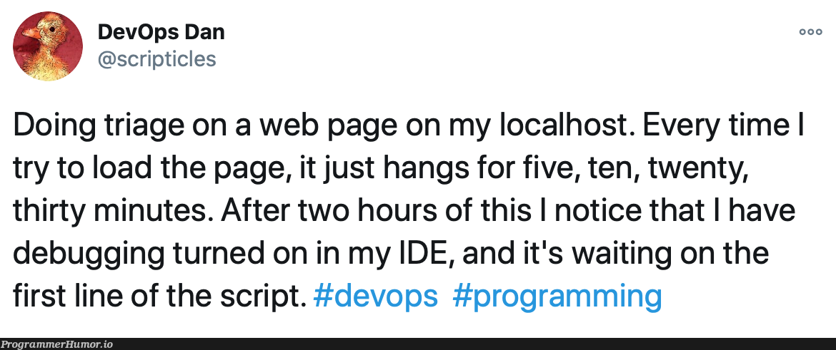 I wish I could say this hasn't happened to me more than once | programming-memes, web-memes, program-memes, try-memes, debugging-memes, bug-memes, loc-memes, debug-memes, IT-memes, ide-memes, devops-memes | ProgrammerHumor.io