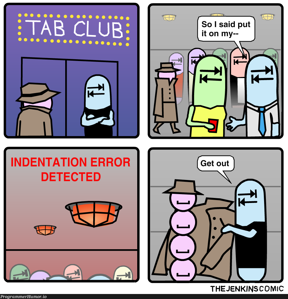 Tab club | error-memes, indentation-memes | ProgrammerHumor.io