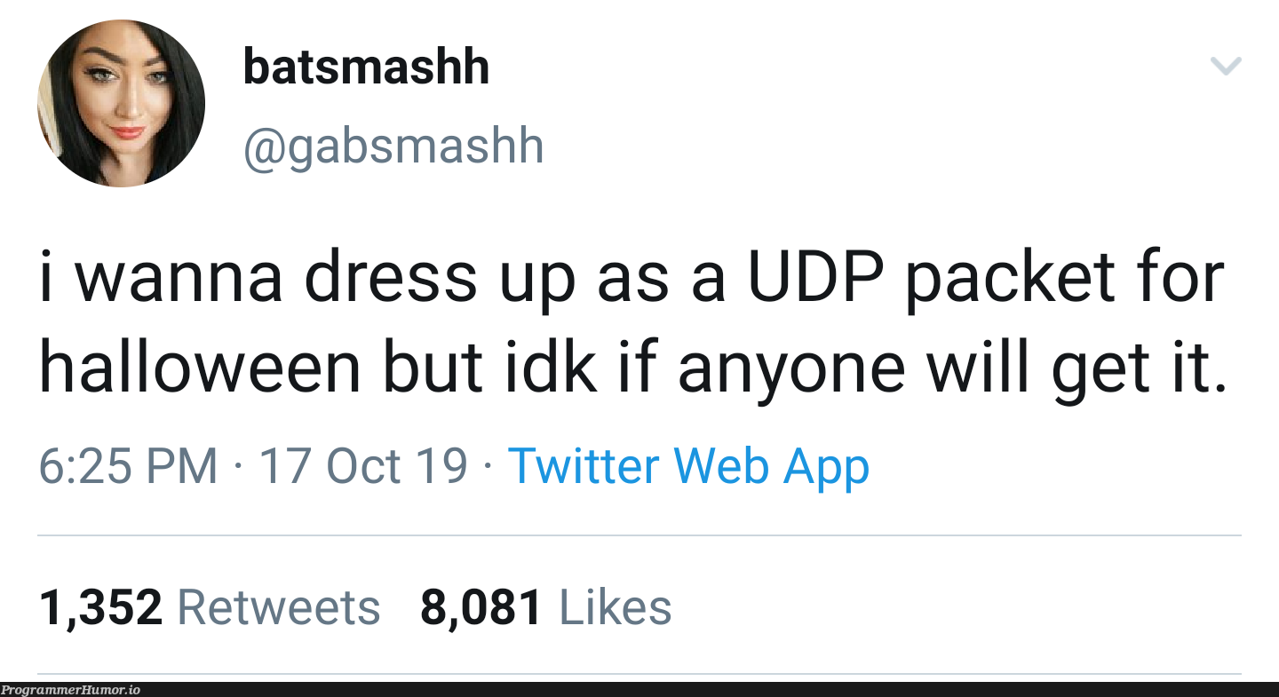 I wanted to dress up as a DDOS attack, but I couldn't get enough friends to do it | web-memes, twitter-memes, retweet-memes, udp-memes | ProgrammerHumor.io