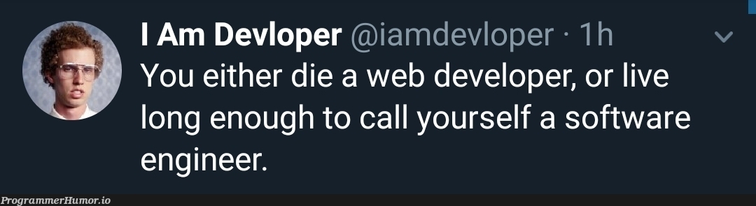 The cycle of life | developer-memes, web developer-memes, software-memes, web-memes, engineer-memes, software engineer-memes | ProgrammerHumor.io
