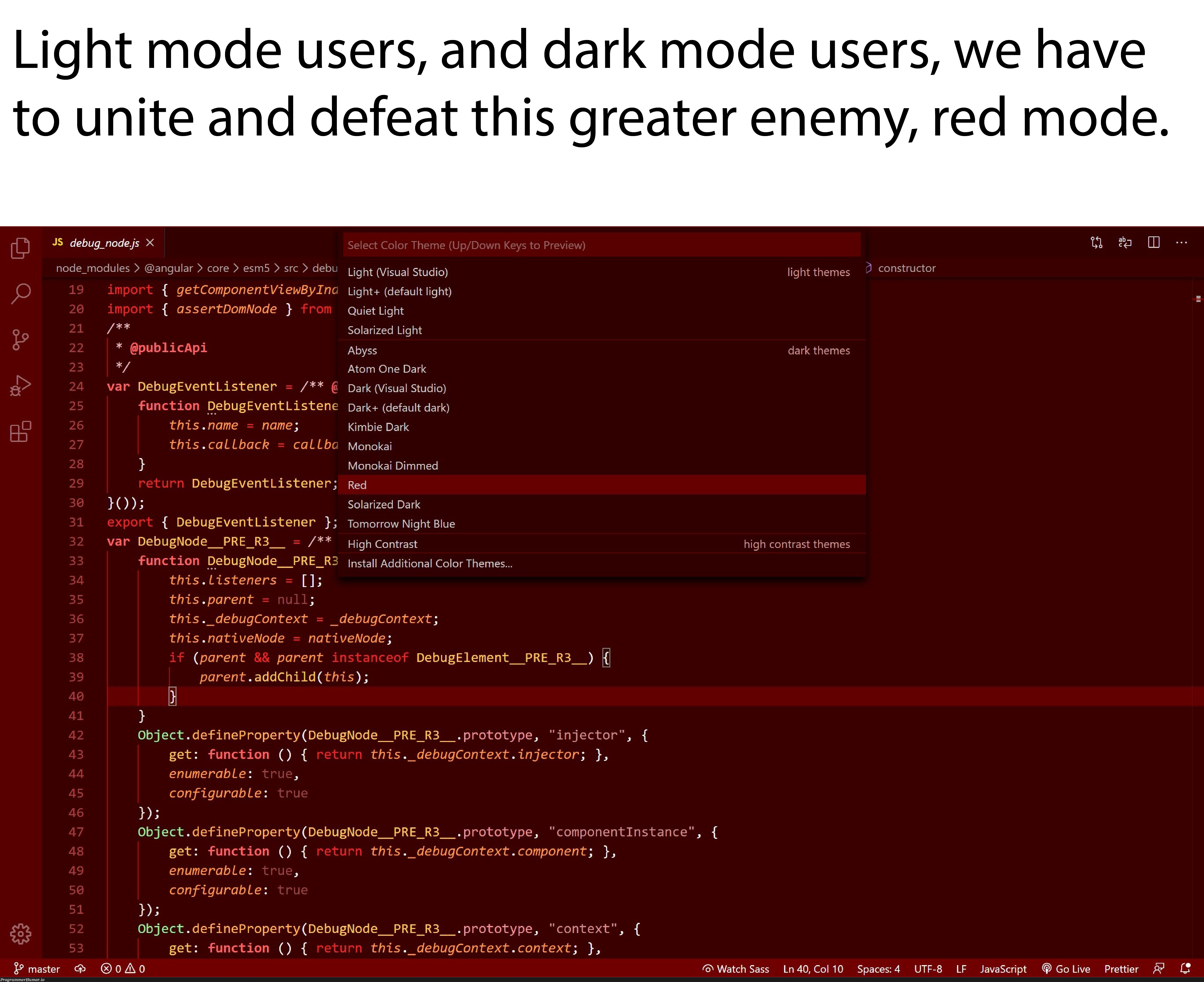 Seriously why does this exist | javascript-memes, java-memes, bug-memes, node-memes, nodejs-memes, visual studio-memes, angular-memes, list-memes, function-memes, api-memes, object-memes, debug-memes, js-memes, sass-memes, component-memes, atom-memes, node_modules-memes, space-memes, public-memes | ProgrammerHumor.io