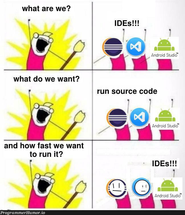 I swear I'll run your code in someday | code-memes, android-memes, ide-memes, source code-memes | ProgrammerHumor.io