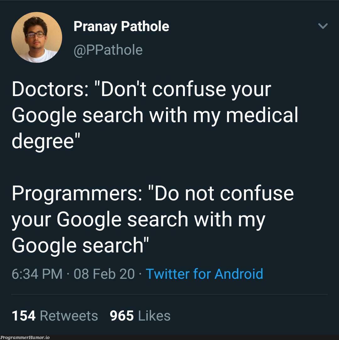 Dont confuse your google with my google. | programmer-memes, android-memes, program-memes, google-memes, google search-memes, search-memes, twitter-memes, retweet-memes | ProgrammerHumor.io