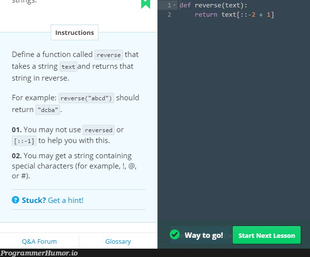 Codecademy has a couple workarounds. | code-memes, string-memes, function-memes | ProgrammerHumor.io