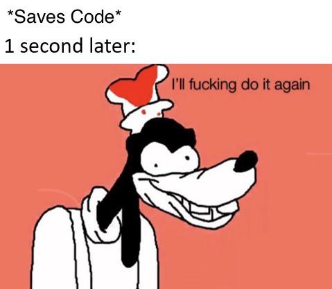 Does anyone else do this | code-memes, IT-memes | ProgrammerHumor.io