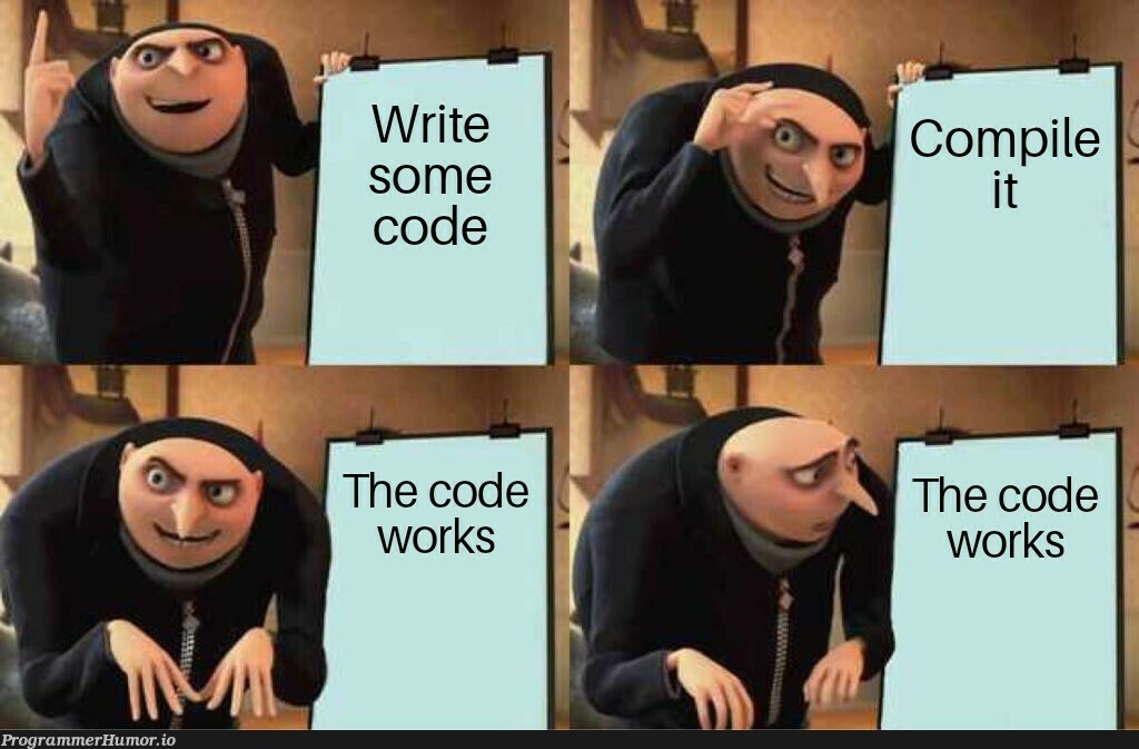 I am immediately suspicious of my code if it works the first time | code-memes, IT-memes | ProgrammerHumor.io