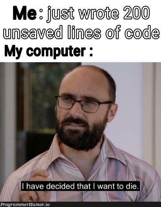 When your laptop dies :( | code-memes, computer-memes, lines of code-memes, ide-memes, laptop-memes | ProgrammerHumor.io