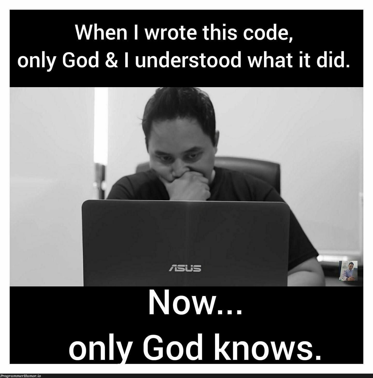 ONLY GOD KNOWS!!!!!! | code-memes, IT-memes | ProgrammerHumor.io