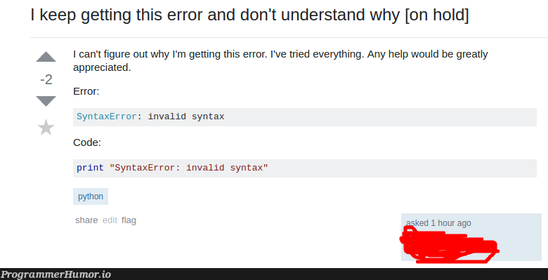 Someone please help this man! | code-memes, python-memes, error-memes | ProgrammerHumor.io