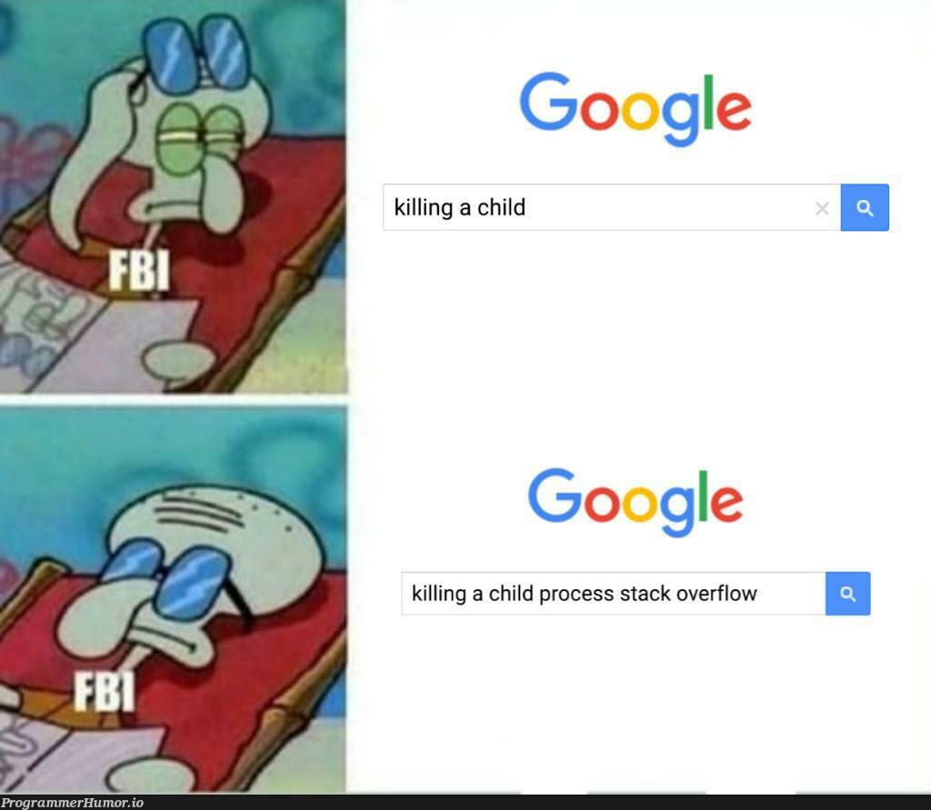 Ah those Google searches. Don't forget to add stack overflow | stack-memes, stack overflow-memes, google-memes, google search-memes, search-memes, overflow-memes | ProgrammerHumor.io