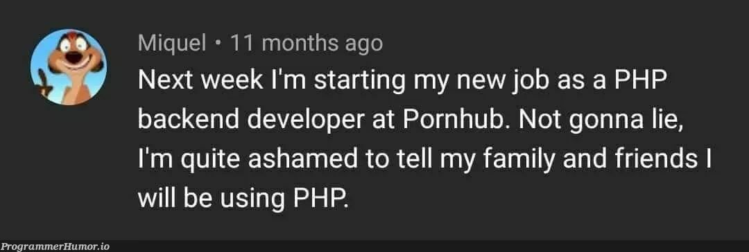 Not gonna lie. | developer-memes, php-memes, backend-memes | ProgrammerHumor.io