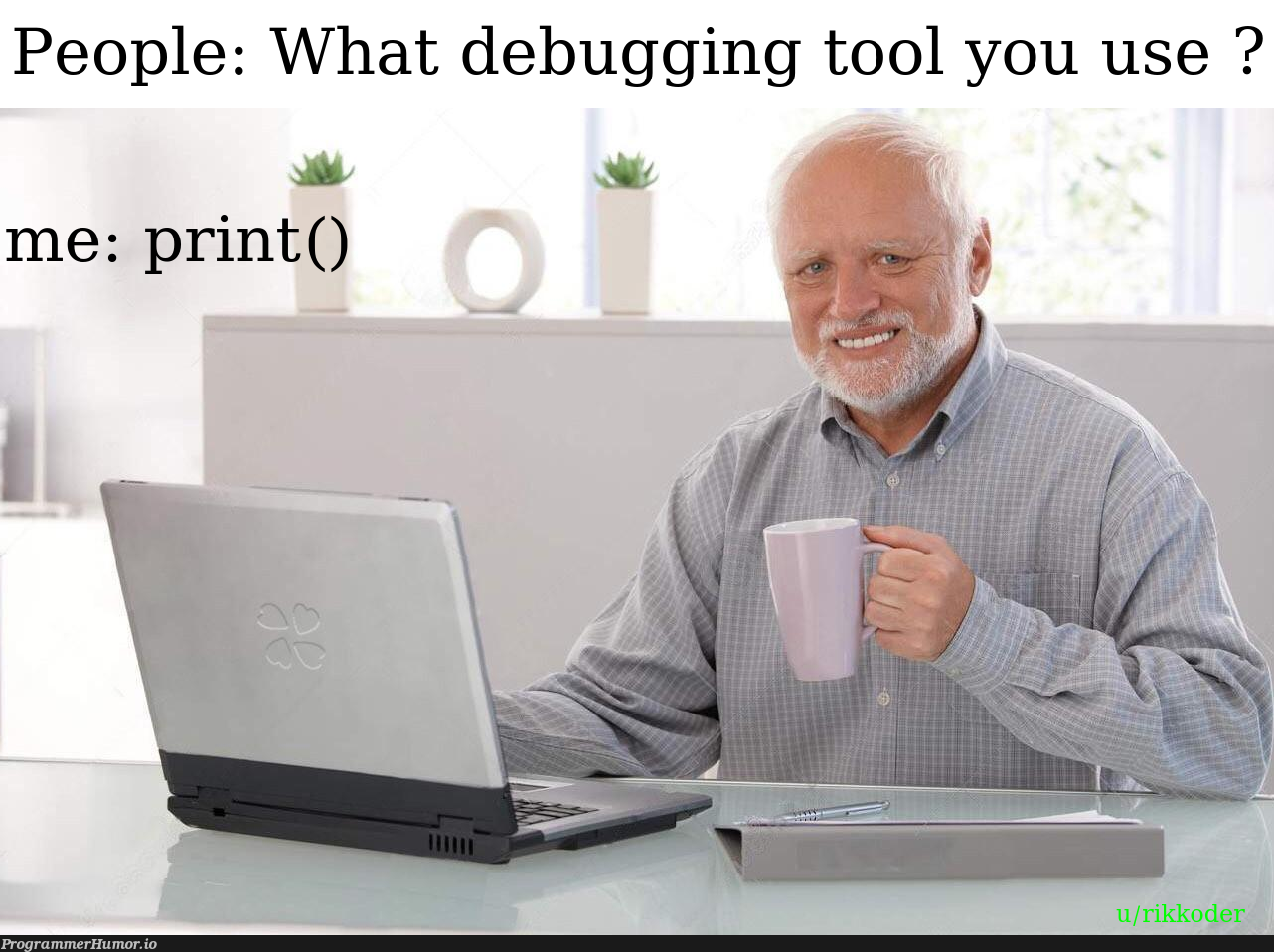 i am gonna do what's called a programmer move | programmer-memes, program-memes, debugging-memes, bug-memes, debug-memes | ProgrammerHumor.io