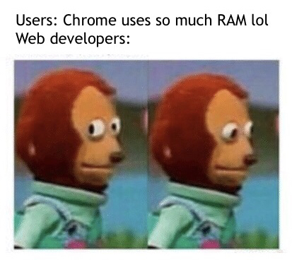 Please nobody tell them it’s our fault | developer-memes, web developer-memes, web-memes | ProgrammerHumor.io