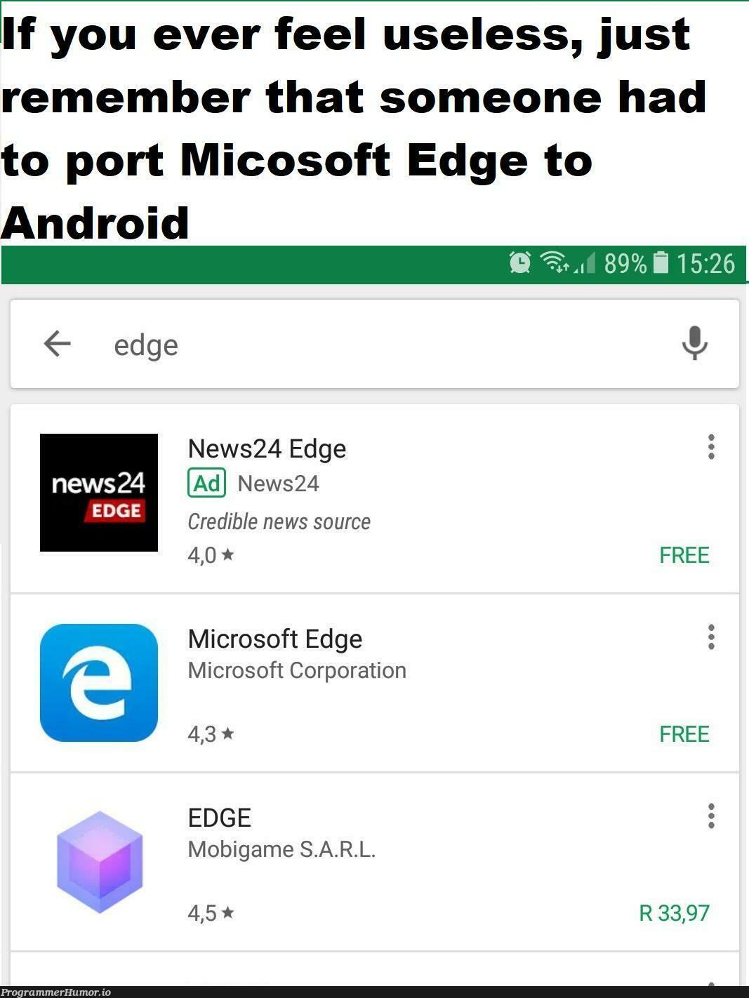 When you need some motivation | android-memes, microsoft-memes, edge-memes | ProgrammerHumor.io