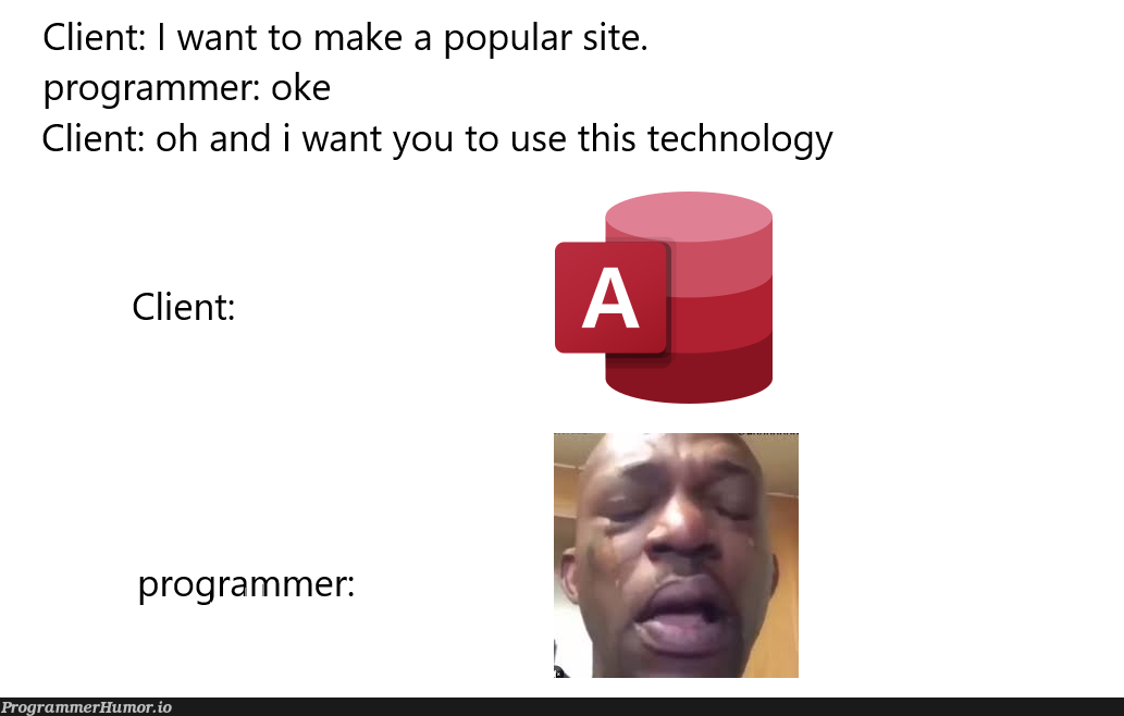 MS Access | programmer-memes, tech-memes, technology-memes, program-memes, ms access-memes, cli-memes | ProgrammerHumor.io