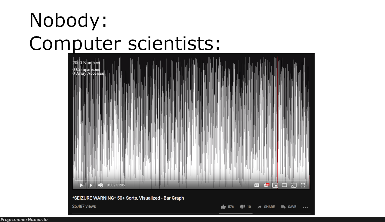 Who thought sorting a list could be so intense? | computer-memes, list-memes, sorting-memes, warning-memes, graph-memes | ProgrammerHumor.io