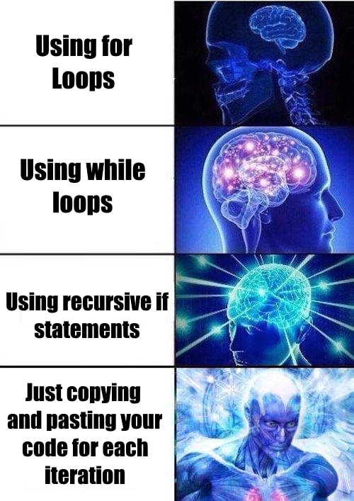 Loops are hard man! | code-memes, loops-memes, for loop-memes, oop-memes | ProgrammerHumor.io