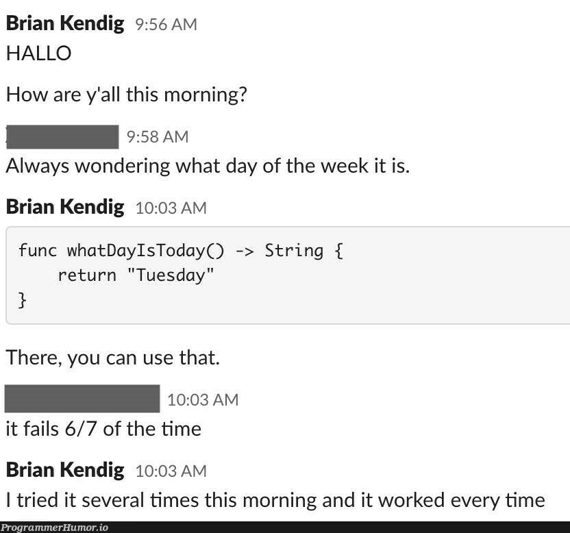 Helping my teammates remember what day of the week it is. | string-memes, IT-memes | ProgrammerHumor.io