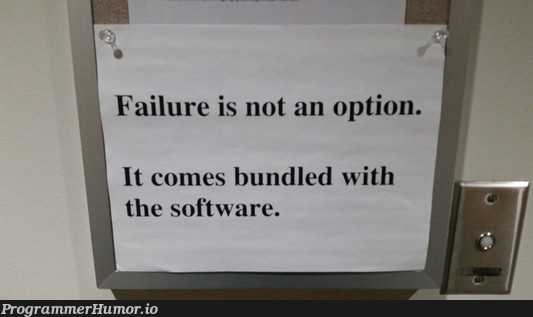 Failure is not an option | software-memes, IT-memes | ProgrammerHumor.io