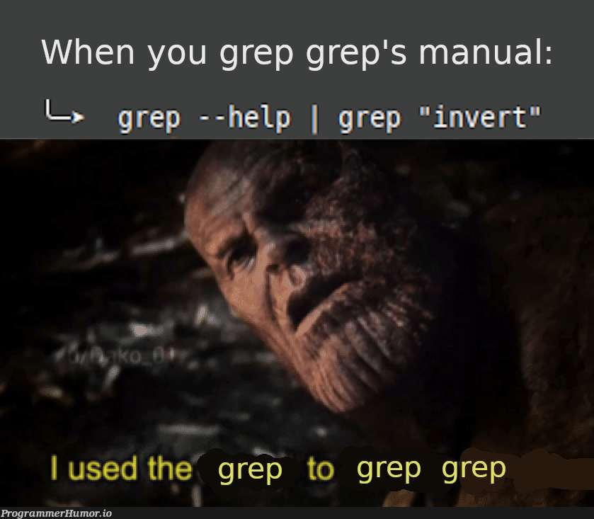 grep grep grep | ProgrammerHumor.io