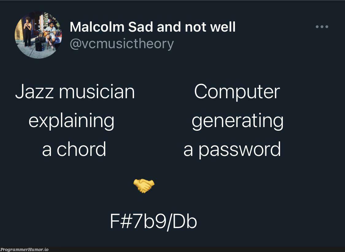 would you like Miles Davis to generate a secure password for this site? | computer-memes, password-memes | ProgrammerHumor.io