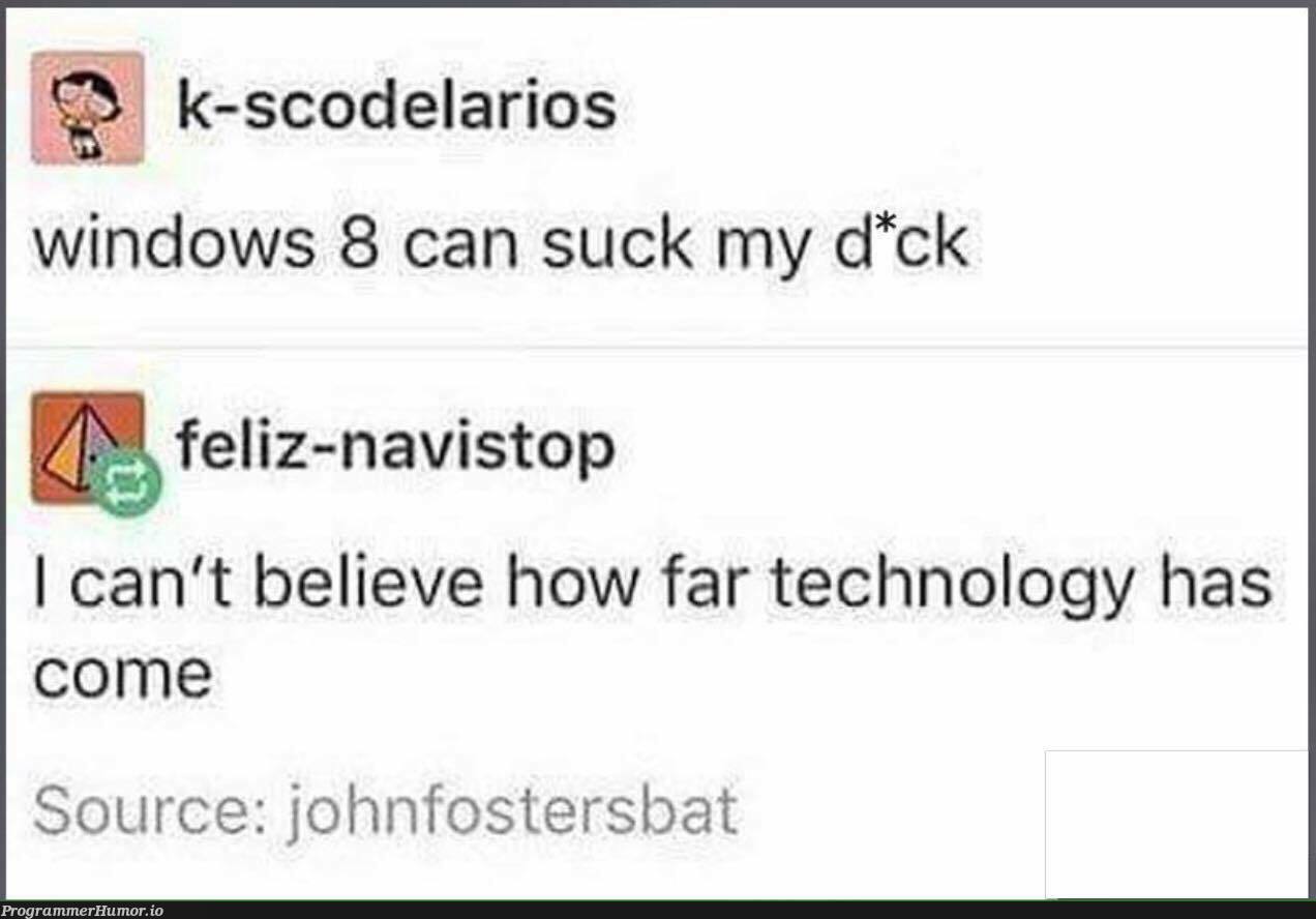 Technology has come so far | code-memes, tech-memes, technology-memes, ios-memes, windows-memes | ProgrammerHumor.io