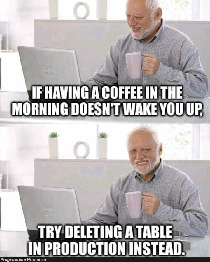 If a coffee doesn't wake you up... | ProgrammerHumor.io